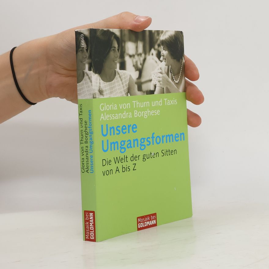 Gloria von Thurn und Taxis Unsere Umgangsformen