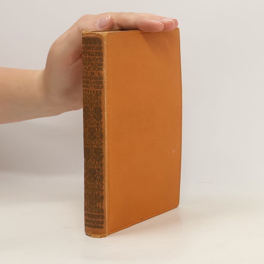 Kolektív autorov A Century of English Essays: An Anthology Ranging from Caxton to R.L. Stevenson & the Writers of Our Own Time