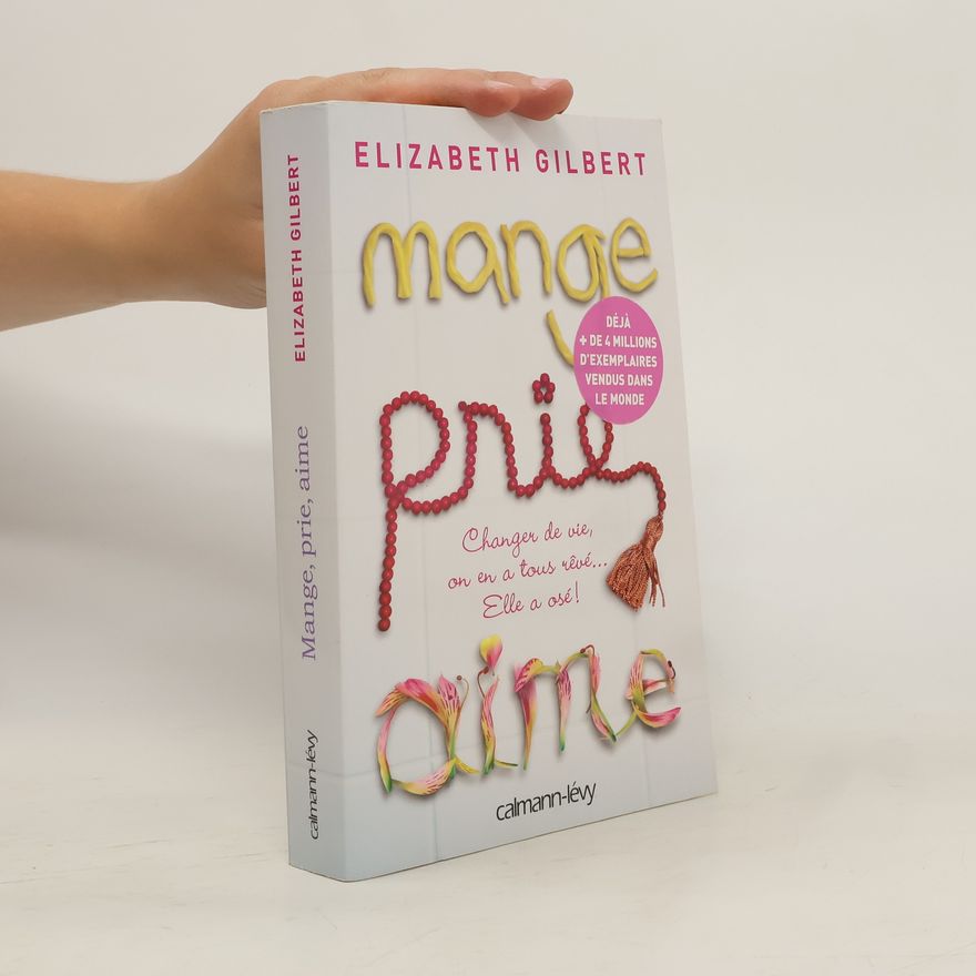 Elizabeth Gilbert Mange, prie, aime