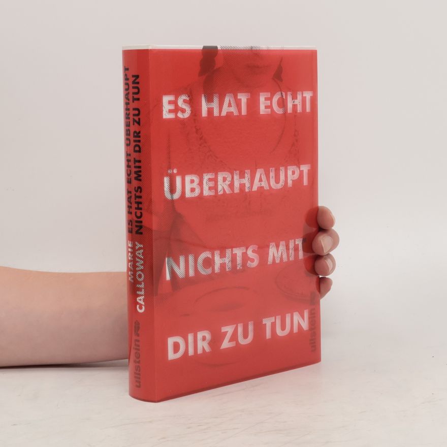 Marie Calloway Es hat echt überhaupt nichts mit dir zu tun