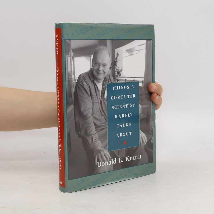 Donald Knuth Things a Computer Scientist Rarely Talks about