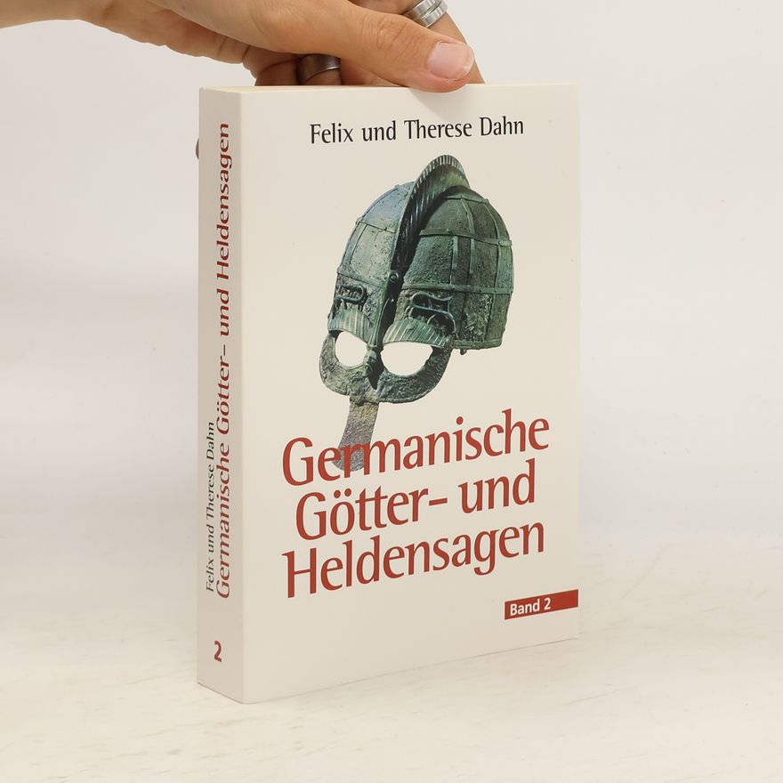 Felix und Therese Dahn Germanische Götter- und Heldensagen 2