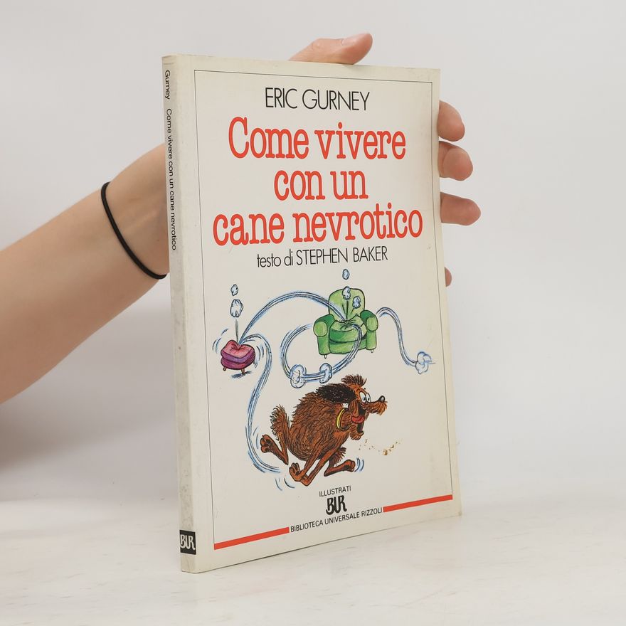 Eric Gurney Come vivere con un cane nevrotico