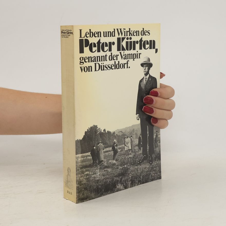 Elisabeth Lenk Leben und Wirken des Peter Kürten, genannt der Vampir von Düsseldorf