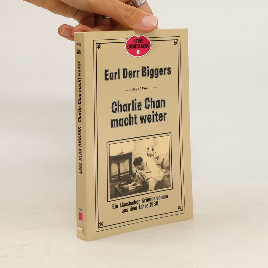 Earl Derr Biggers Charlie Chan macht weiter. Ein klassischer Kriminalroman aus dem Jahre 1930.