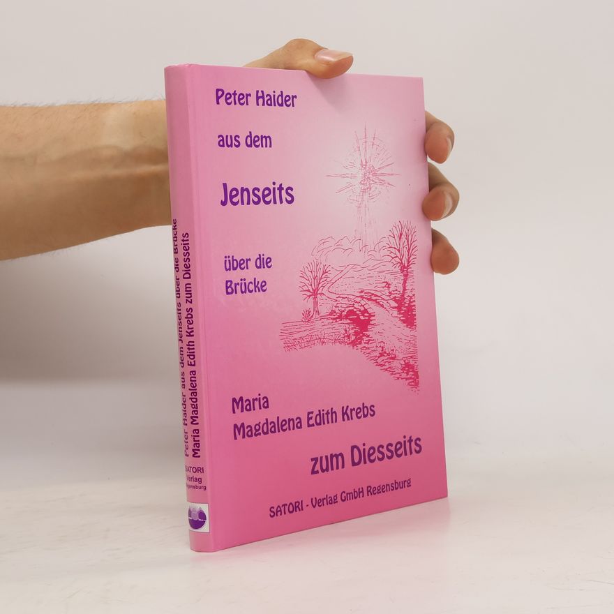 Various authors Peter Haider aus dem Jenseits, über die Brücke Maria Magdalena E. Krebs zum Diesseits