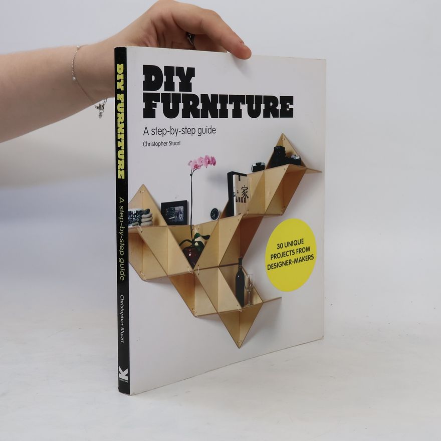 Christopher Stuart DIY furniture : a step-by-step guide
