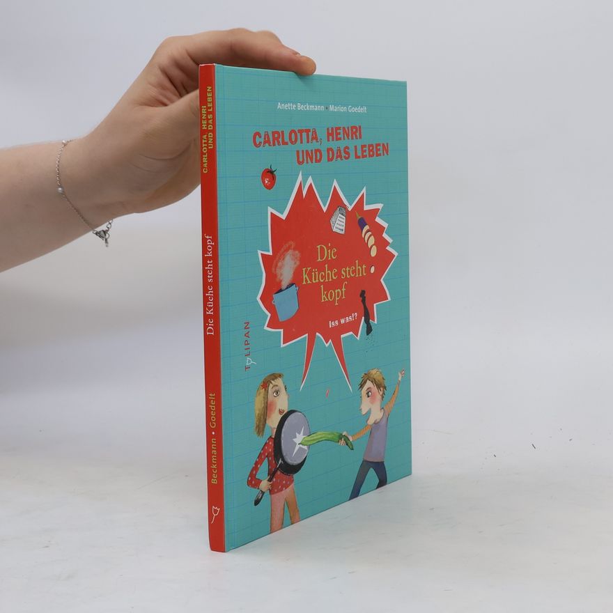 Anette Beckmann Carlotta, Henri und das Leben - die Küche steht Kopf