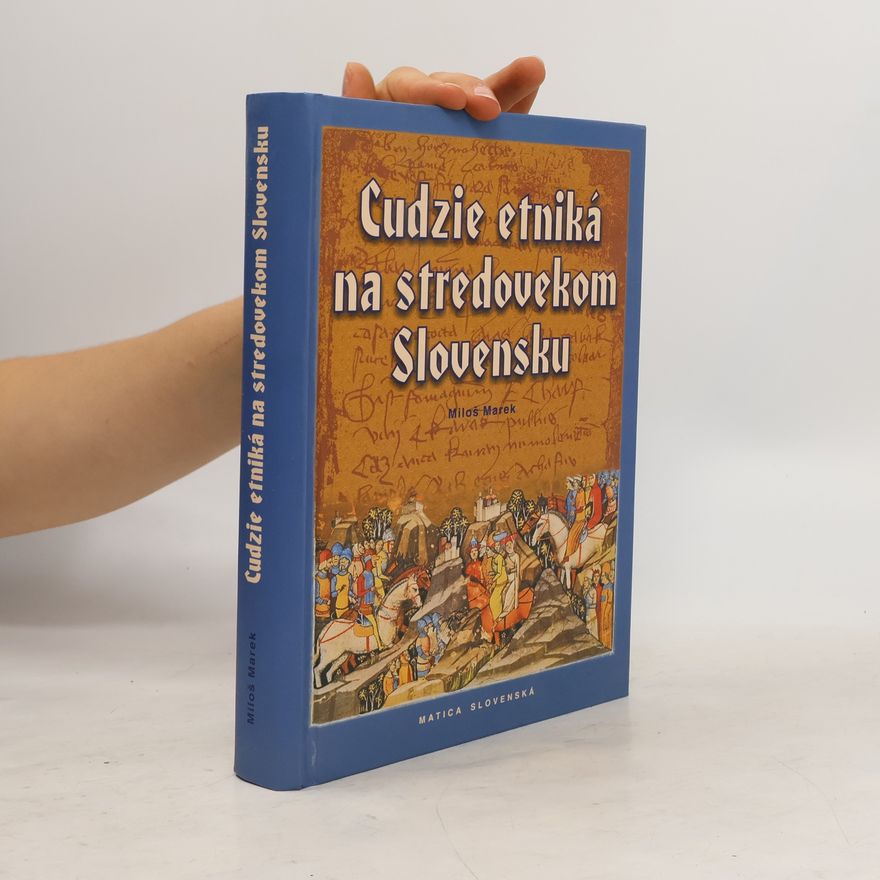 Miloš Marek Cudzie etniká na stredovekom Slovensku