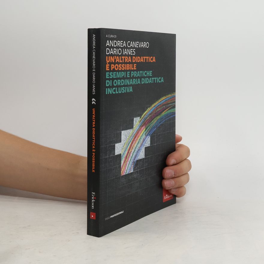 Andrea Canevaro Un'altra didattica è possibile. Esempi e pratiche di ordinaria didattica inclusiva