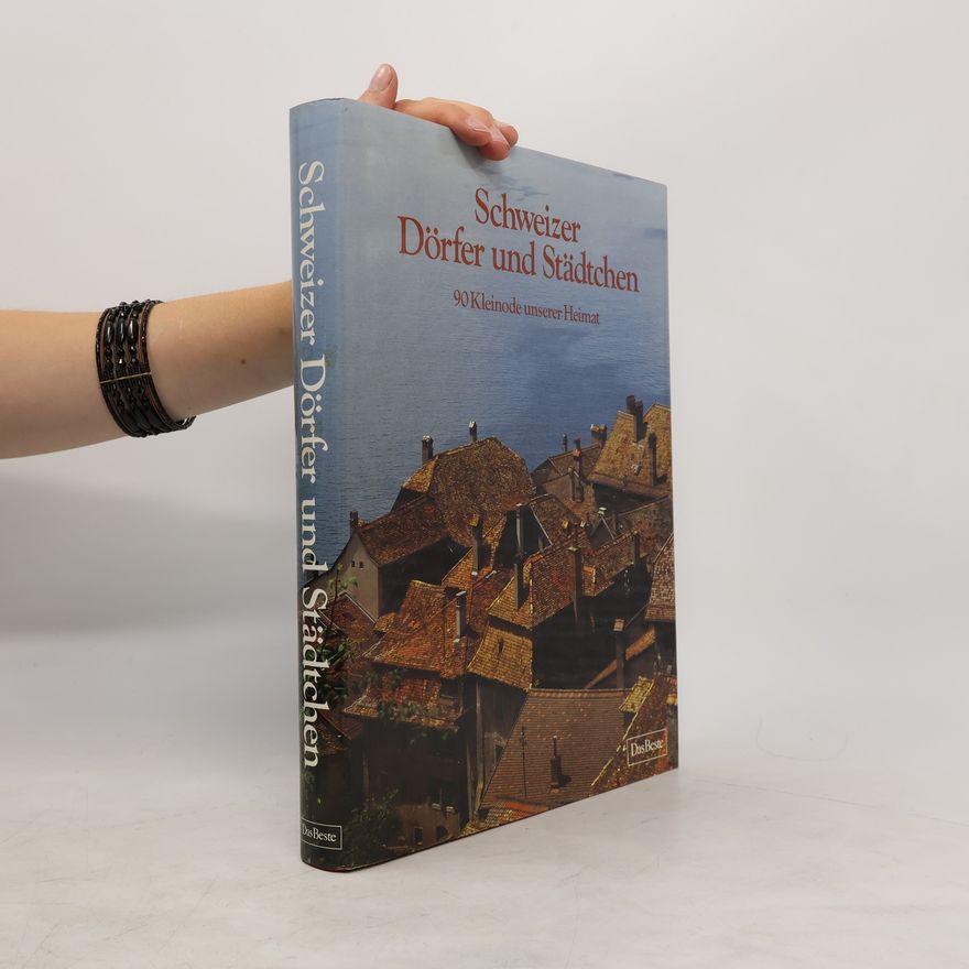 Autorenkollektiv Schweizer Dörfer und Städtchen. 90 Kleinode unserer Heimat