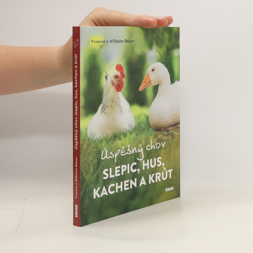 Yvonne Bauer Úspěšný chov slepic, hus, kachen a krůt