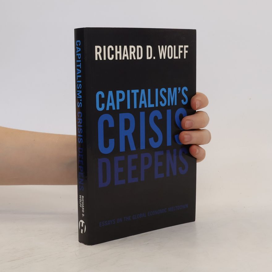 Richard D. Wolff Capitalism's Crisis Deepens