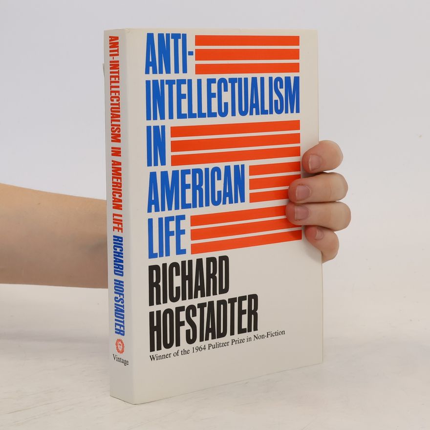 Richard Hofstadter Anti-Intellectualism in American Life