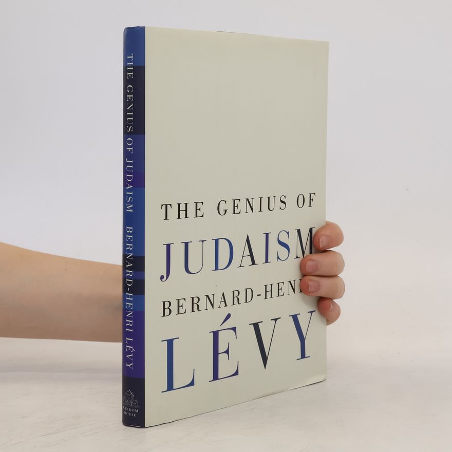 Bernard-Henri Lévy The Genius of Judaism