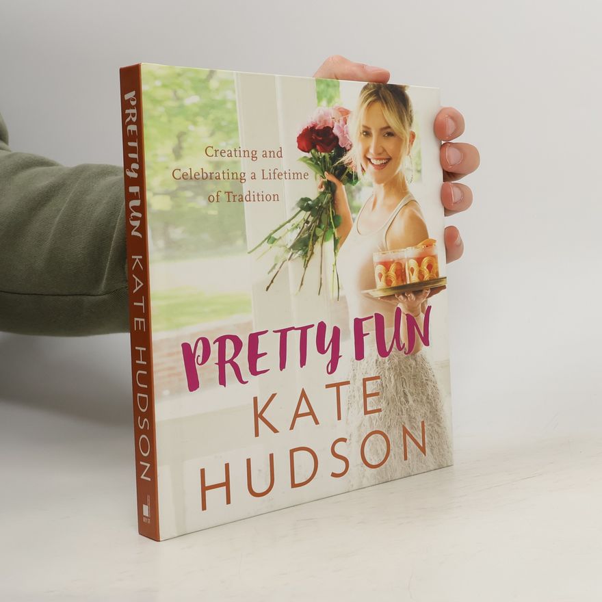 Kate Hudson Pretty fun: Creating and Celebrating a Lifetime of tradition