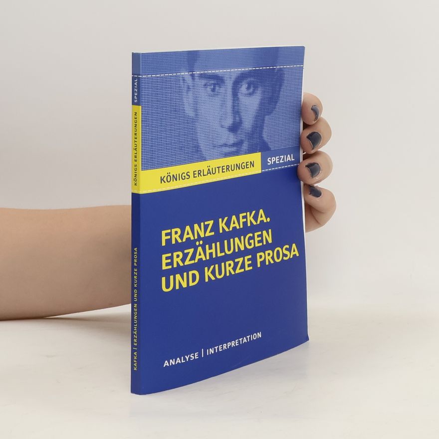 Kai Schröter Textanalyse und Interpretation zu Franz Kafka, Erzählungen und kurze Prosa