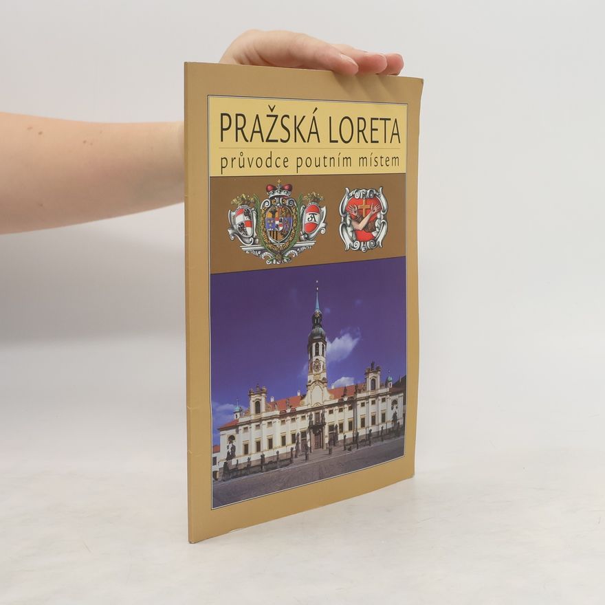 Markéta Baštová Pražská Loreta - průvodce poutním místem
