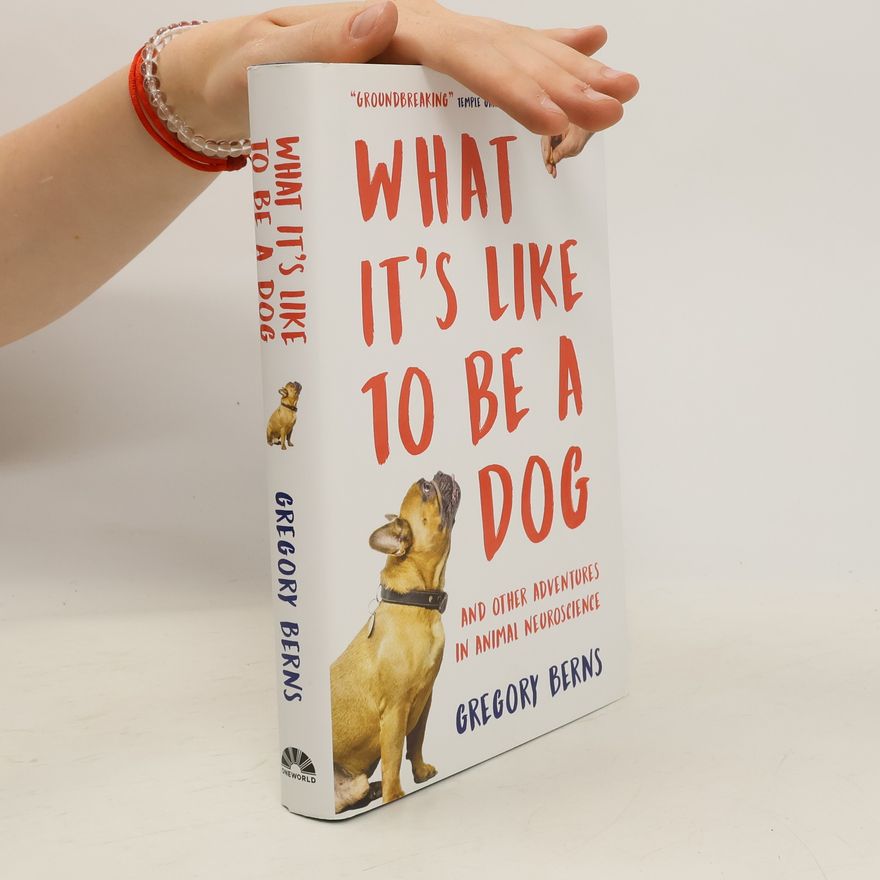 Gregory Bernstein What It's Like to Be a Dog