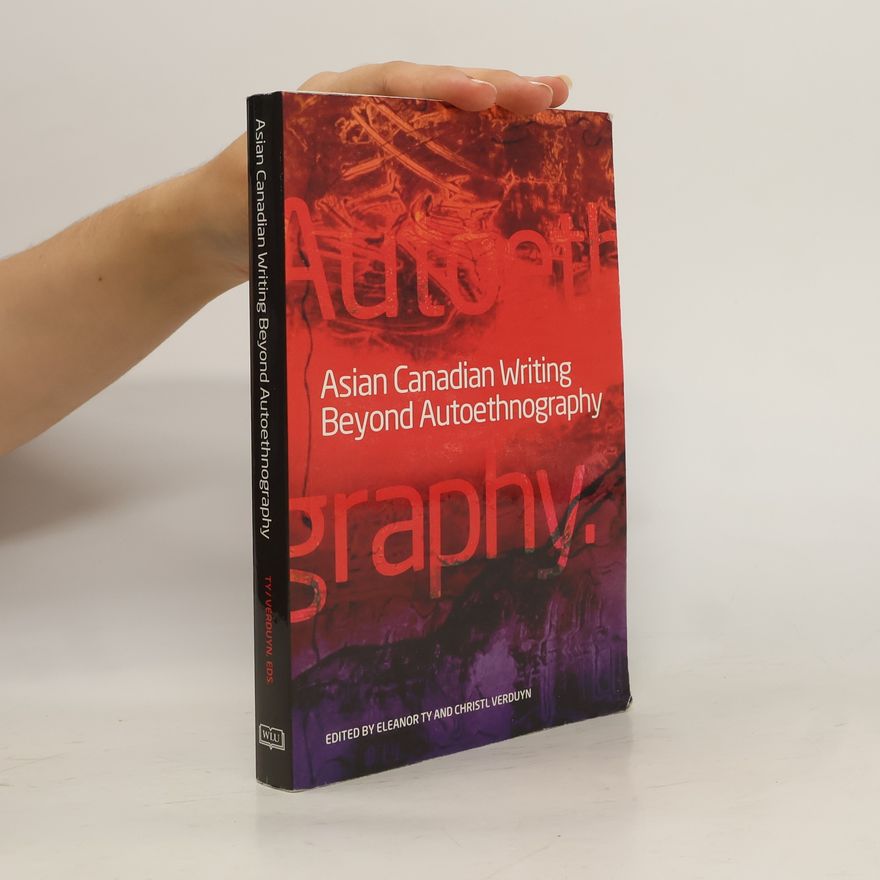 Christl Verduyn Asian Canadian Writing Beyond Autoethnography
