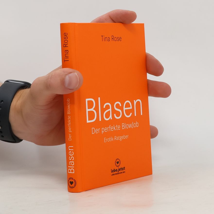 Tina Rose Blasen - Der perfekte Blowjob Erotischer Ratgeber