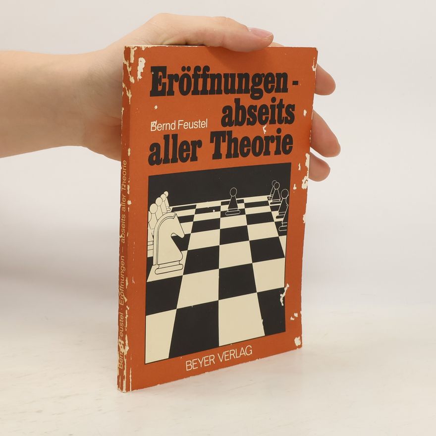 Bernd Feustel Eröffnungen - abseits aller Theorie