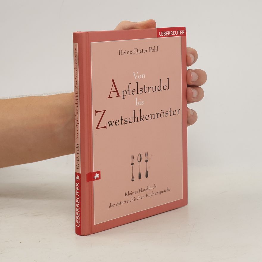 Heinz-Dieter Pohl Von Apfelstrudel bis Zwetschkenröster