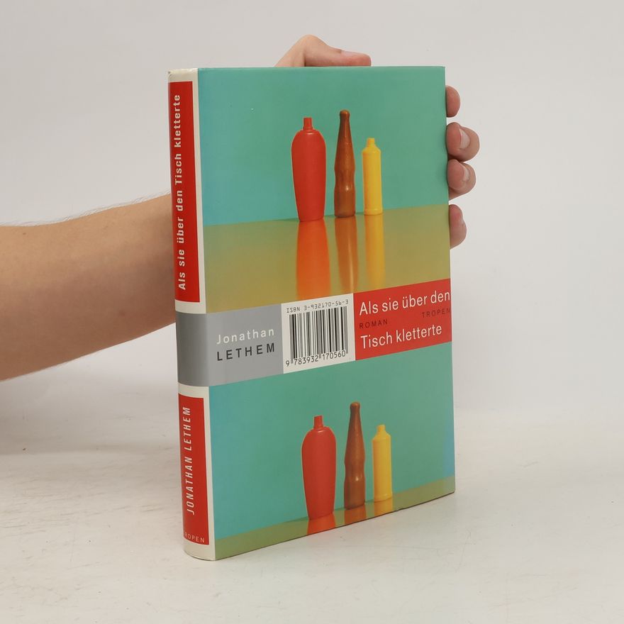 Jonathan Lethem Als sie über den Tisch kletterte