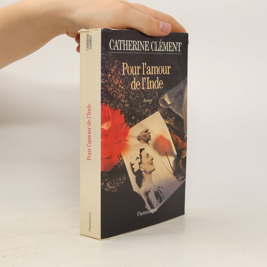 Catherine Clément Pour l'amour de l'Inde