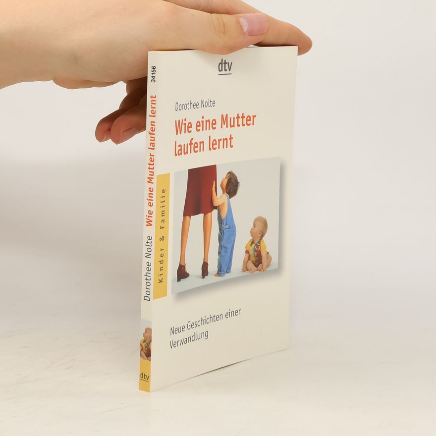 Dorothee Nolte Wie eine Mutter laufen lernt