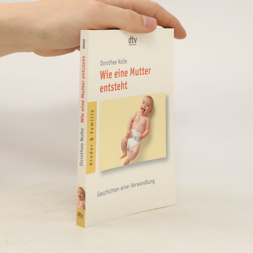 Dorothee Nolte Wie eine Mutter entsteht
