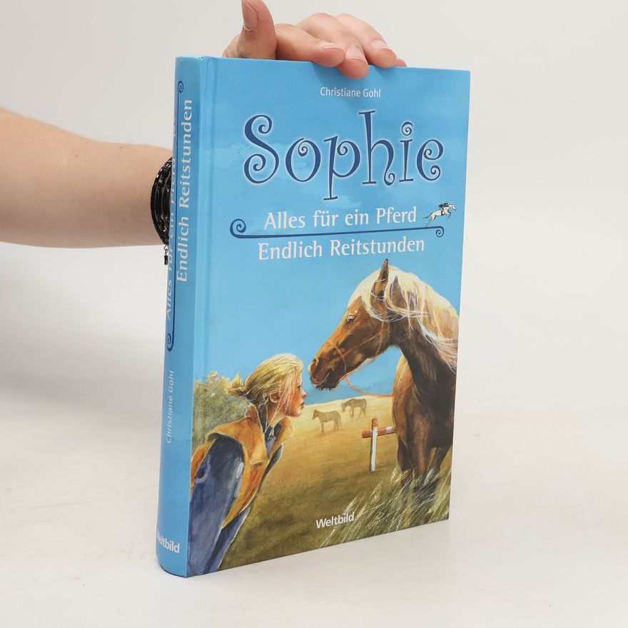 Christiane Gohl Sophie: Alles für ein Pferd. Endlich Reitstunden