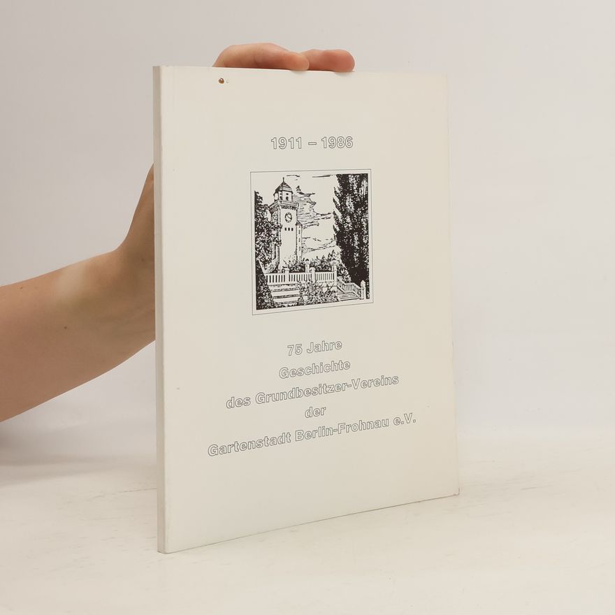 AA.VV. 75 Jahre Geschichte des Grundbesitzer-Vereins der Gartenstadt Berlin-Frohnau e.V.