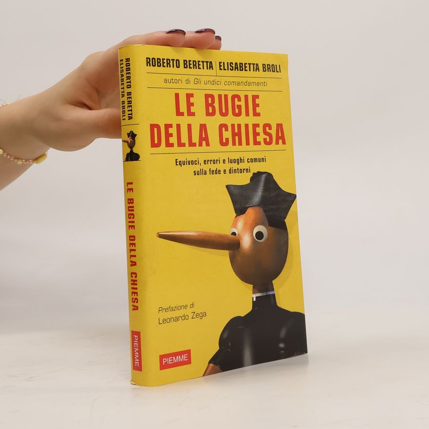 Elisabetta Broli Le bugie della chiesa. Equivoci, errori e luoghi comuni sulla fede e dintorni