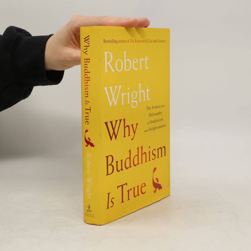 Robert Wright Why Buddhism Is True
