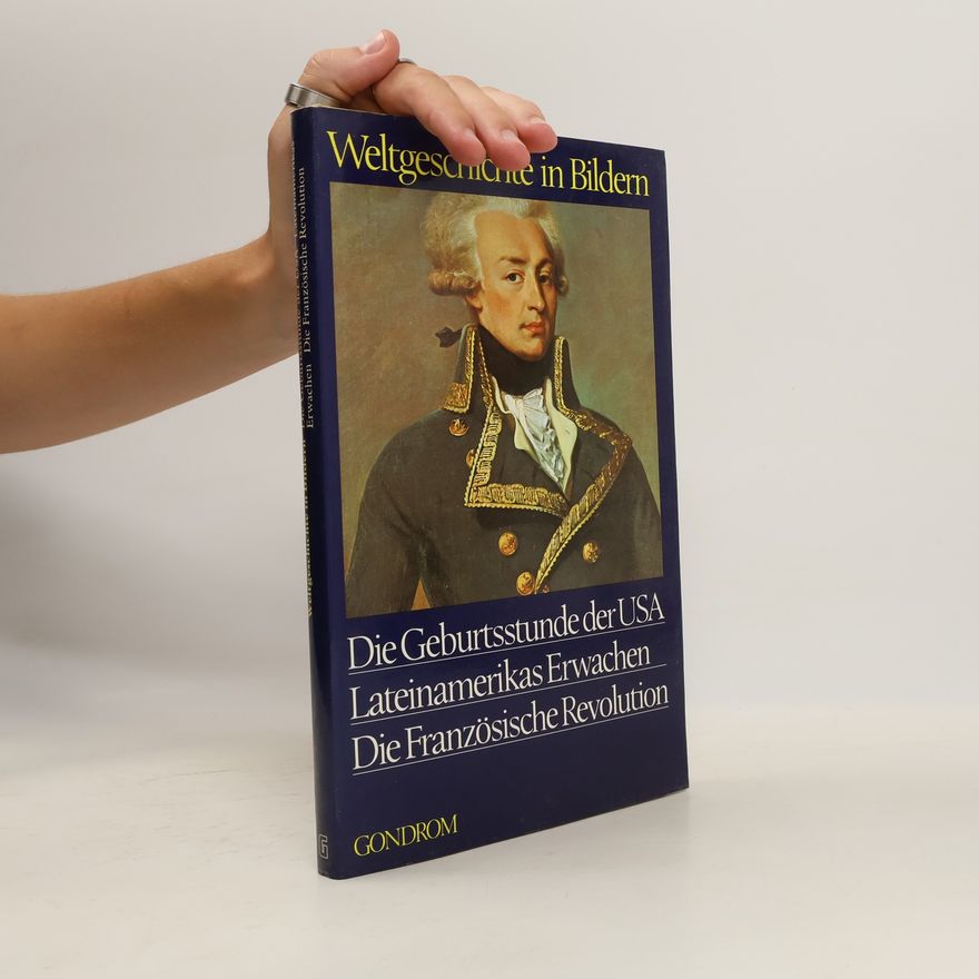 Claude Schaeffner Die Geburtsstunde der USA, Lateinamerikas Erwachen, die Französische Revolution