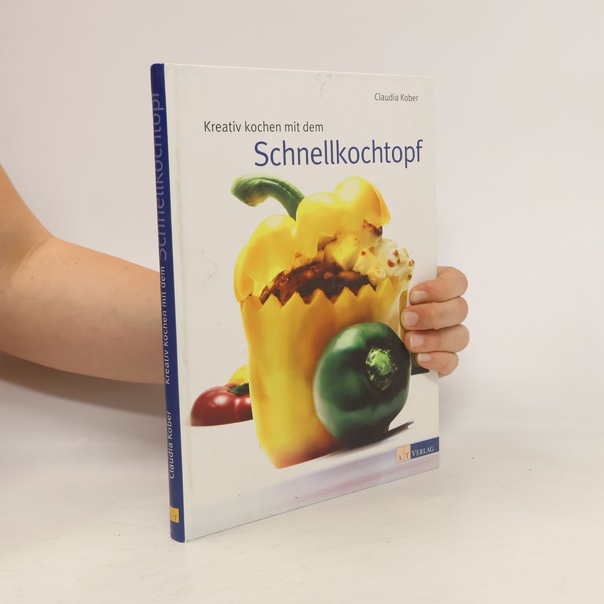 Claudia Kober Kreativ kochen mit dem Schnellkochtopf