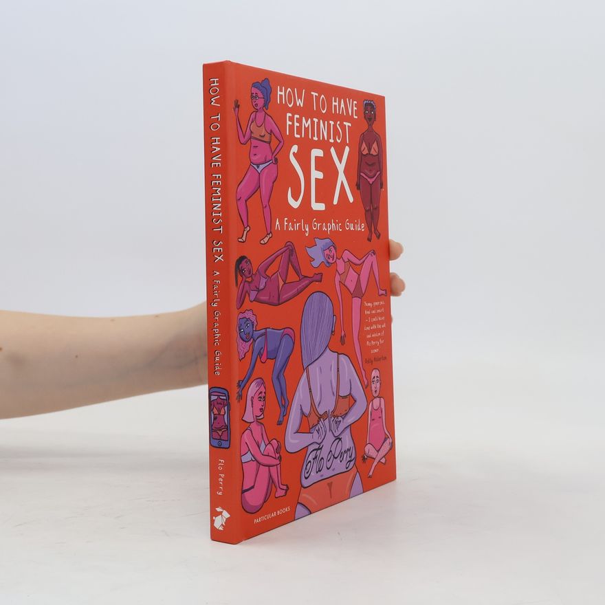 Flo Perry How to Have Feminist Sex