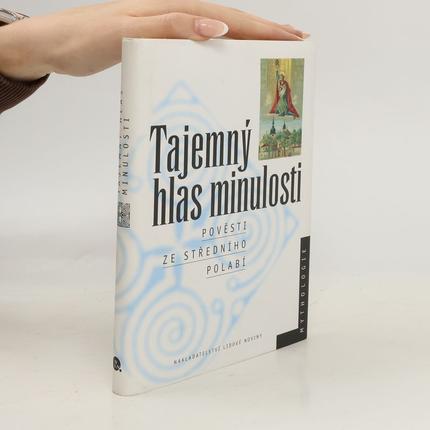 Jiří Musil Tajemný hlas minulosti. Pověsti ze středního Polabí