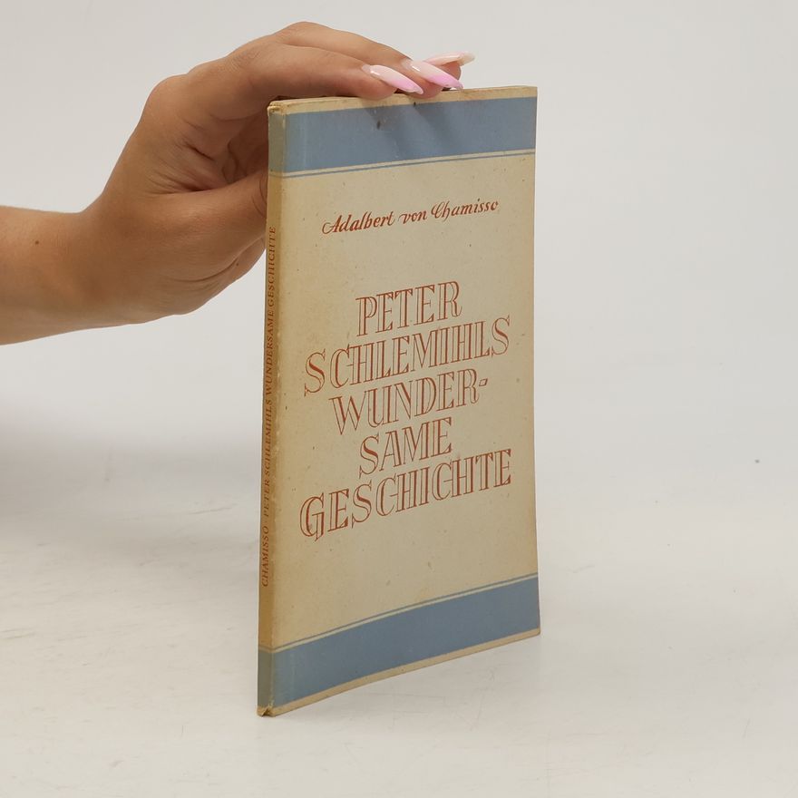 Adelbert von Chamisso Peter Schlemihls wundersame Geschichte