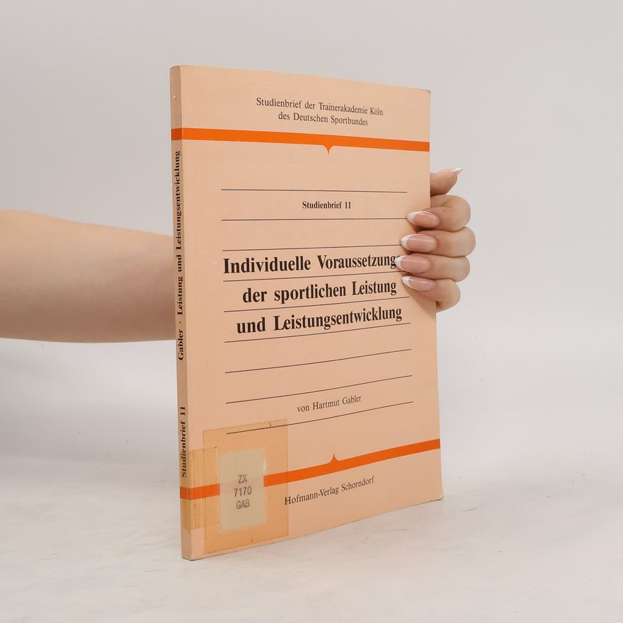 Hartmut Gabler Individuelle Voraussetzungen der sportlichen Leistung und Leistungsentwicklung