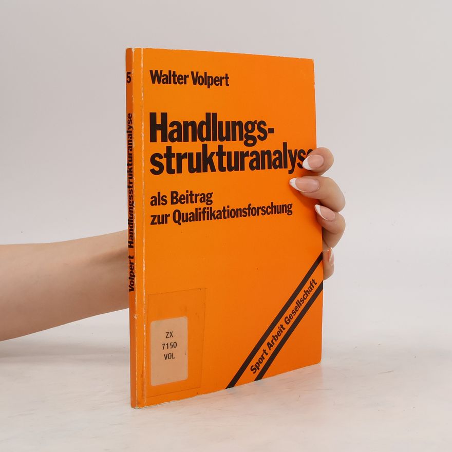 Walter Volpert Handlungsstrukturanalyse als Beitrag zur Qualifikationsforschung
