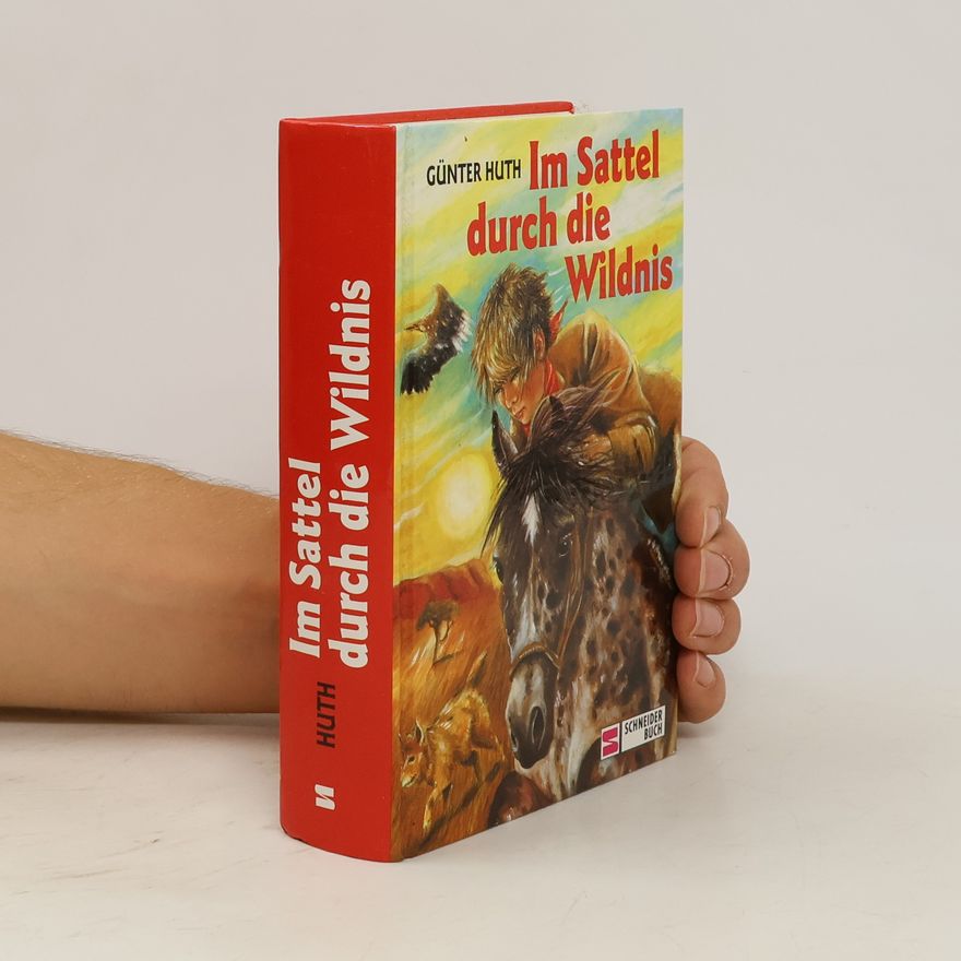 Huth Günter Im Sattel durch die Wildnis