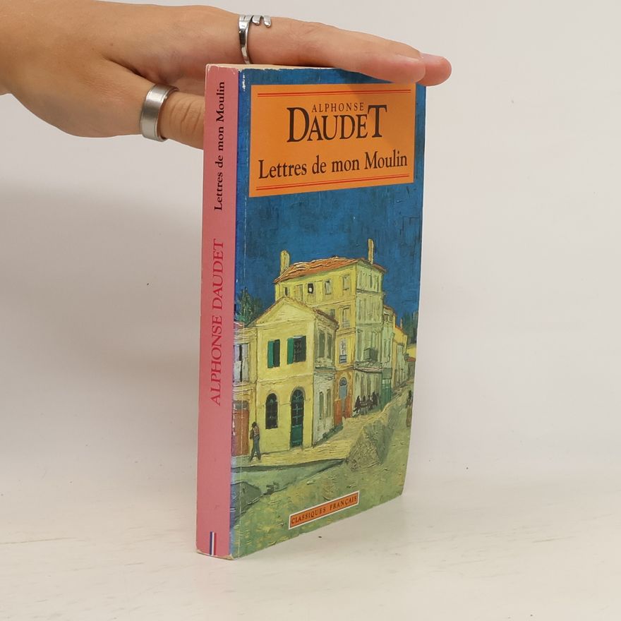 Alphonse Daudet Lettres de mon Moulin