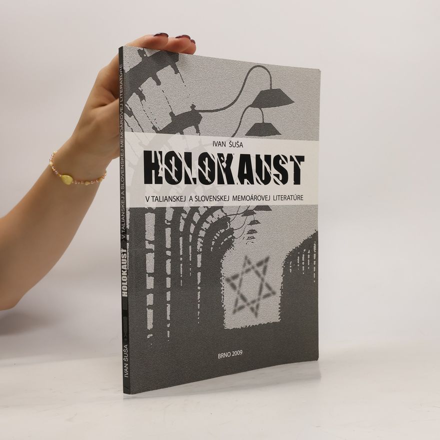 Ivan Šuša Holokaust v talianskej a slovenskej memoárovej literatúre