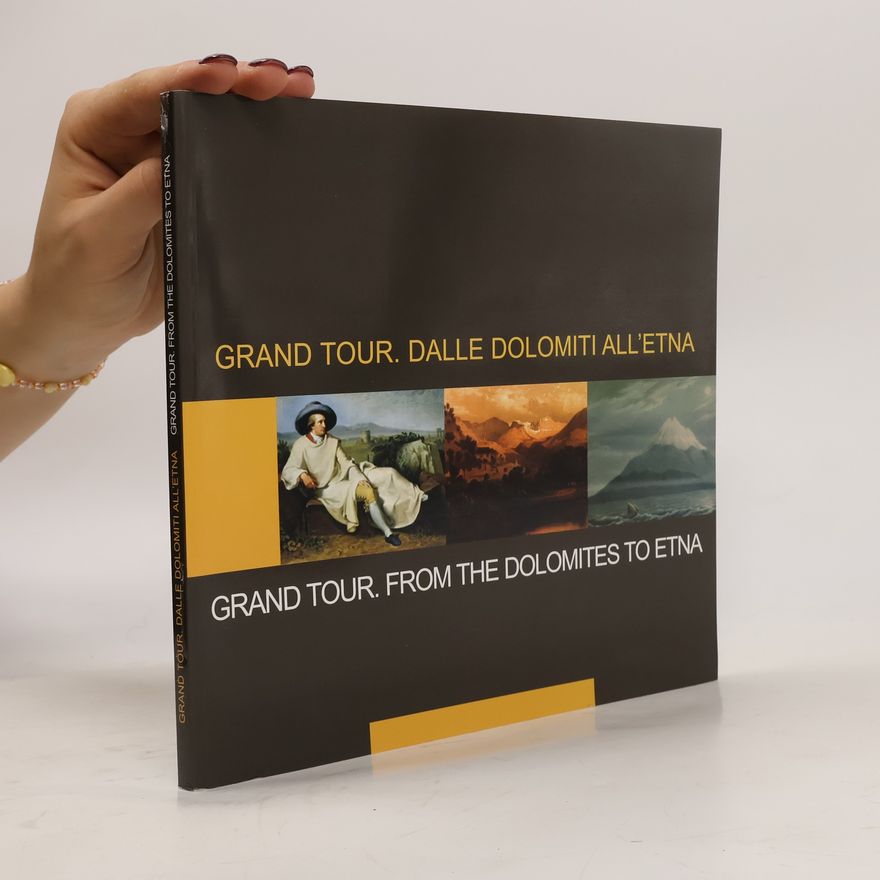 Autorenkollektiv Grand Tour. Dalle Dolomiti All’etna / Grand Tour. From the Dolomites to Etna