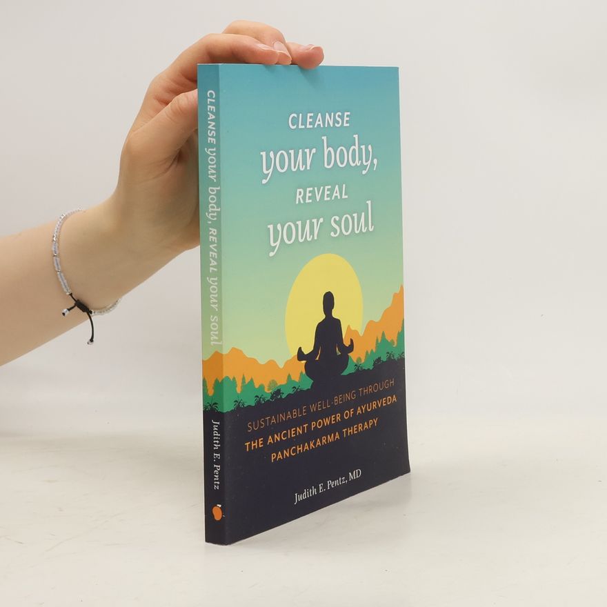 Judith E. Pentz, MD Cleanse Your Body, Reveal Your Soul