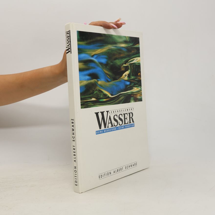 Kolektiv autorů Lebenselement Wasser. Seine Bedeutung - seine Funktion