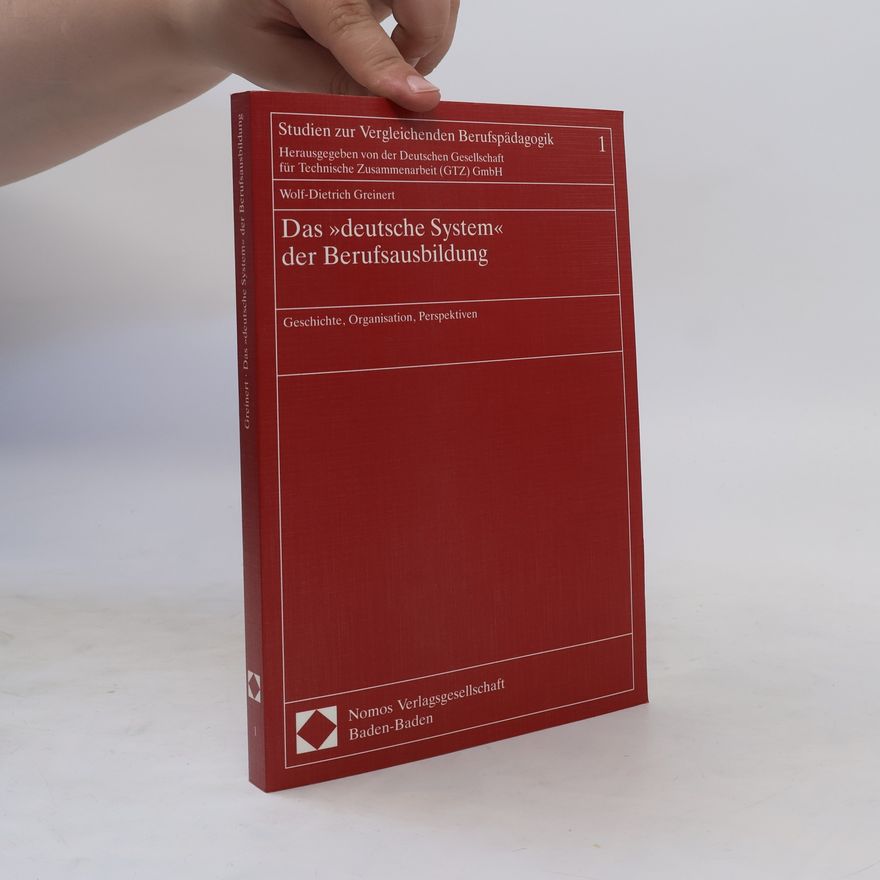 Wolf Dietrich Greinert Das "deutsche System" der Berufsausbildung