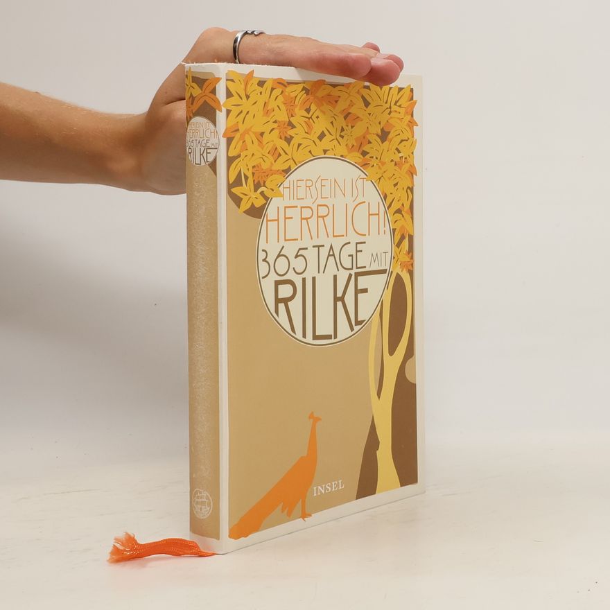 Rainer Maria Rilke 'Hiersein ist herrlich', 365 Tage mit Rilke